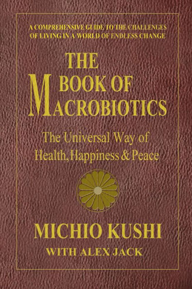The Book of Macrobiotics: The Universal Way of Health, Happiness & Peace