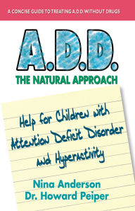Title: A.D.D. The Natural Approach, Author: Nina Anderson