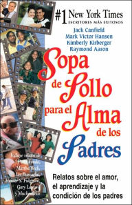 Sopa de pollo para el alma de los padres (Chicken Soup for the Parent's Soul)