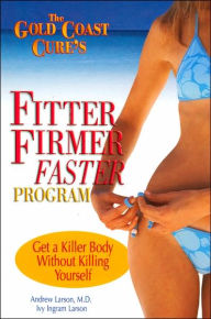 The Gold Coast Cure's Fitter, Firmer, Faster Program: Get a Killer Body Without Killing Yourself
