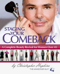 Title: Staging Your Comeback: A Complete Beauty Revival for Women Over 45, Author: Christopher Hopkins