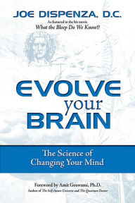Title: Evolve Your Brain: The Science of Changing Your Mind, Author: Joe Dispenza DC