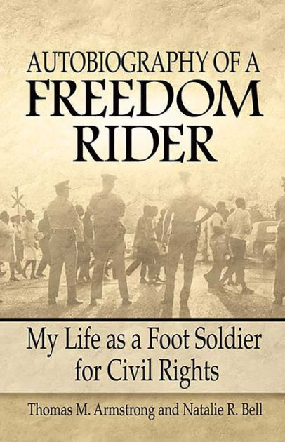 Autobiography Of A Freedom Rider: My Life As A Foot Soldier For Civil ...