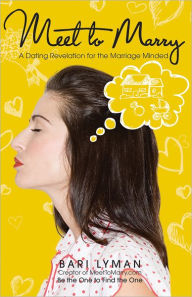 Meet to Marry: A Dating Revelation for the Marriage-Minded