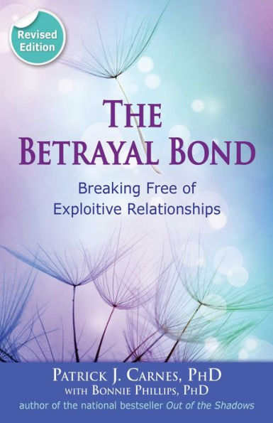 The Betrayal Bond: Breaking Free of Exploitive Relationships