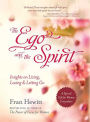The Ego and Spirit: Insights on Living, Loving and Letting Go