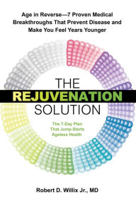 Free ebook phone download The Rejuvenation Solution: Age in Reverse--7 Proven Medical Breakthroughs That Prevent Disease and Make You Feel Years Younger (English literature) 