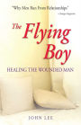 The Flying Boy: Healing the Wounded Man