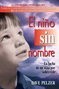 Title: El Niño Sin Nombre: La lucha de un niño por sobrevivir, Author: Dave Pelzer