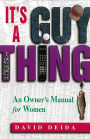 It's A Guy Thing: A Owner's Manual for Women