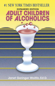 Title: Adult Children of Alcoholics: Expanded Edition, Author: Janet   G. Woititz EdD