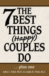 Title: The 7 Best Things Happy Couples Do...plus one, Author: John Friel PhD