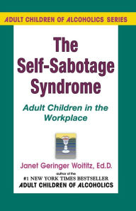 Title: Self-Sabotage Syndrome: Adult Children in the Workplace, Author: Janet   G. Woititz EdD