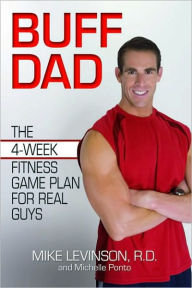 Buff Dad: The 4-Week Fitness Game Plan for Real Guys