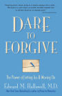 Dare to Forgive: The Power of Letting Go and Moving On