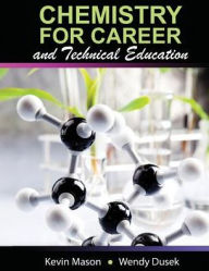 Title: Chemistry for Career and Technical Education / Edition 1, Author: Kevin Mason