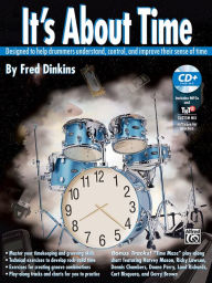 Title: It's About Time: Designed to Help Drummers Understand, Control, and Improve Their Sense of Time, Book & Online Audio, Author: Fred Dinkins