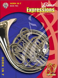 Title: Band Expressions, Book Two Student Edition: Horn in F, Book & CD, Author: Robert W. Smith