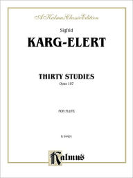 Title: Thirty Studies Op.107, Author: Sigfrid Karg-Elert