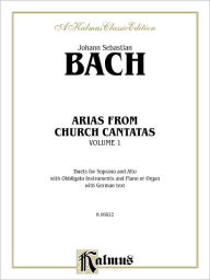 Title: Arias from Church Cantatas (Soprano and Alto) (3 Duets), Vol 1: German Language Edition, Author: Johann Sebastian Bach