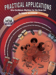 Title: Practical Applications: Afro-Caribbean Rhythms for the Drum Set (Spanish, English Language Edition), Book & Online Audio, Author: Chuck Silverman