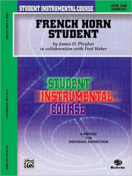 Title: Student Instrumental Course French Horn Student: Level I, Author: James D. Ployhar