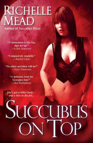 Title: Succubus on Top (Georgina Kincaid Series #2), Author: Richelle Mead