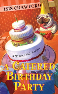A Catered Birthday Party (Mystery with Recipes Series #6)