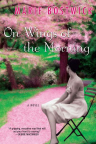 Title: On Wings of the Morning, Author: Marie Bostwick
