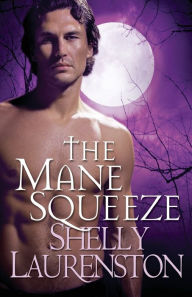 Title: The Mane Squeeze (Pride Stories Series #4), Author: Shelly Laurenston