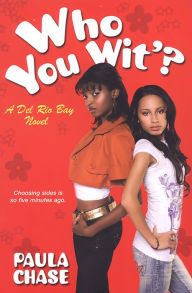 Title: Who You Wit'?: A Del Rio Bay Novel, Author: Paula Chase