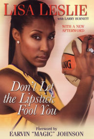 Title: Don't Let the Lipstick Fool You, Author: Lisa Leslie