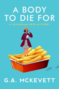 Title: A Body to Die For (Savannah Reid Series #14), Author: G. A. McKevett
