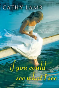 Title: If You Could See What I See, Author: Cathy Lamb