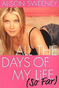 Title: All The Days Of My Life (so Far), Author: Alison Sweeney