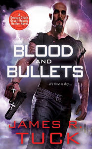 Blood and Bullets (Deacon Chalk: Occult Bounty Hunter Series #1)