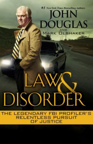 Law and Disorder: The Legendary FBI Profiler's Relentless Pursuit of Justice