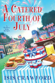 A Catered Fourth of July (Mystery with Recipes Series #10)