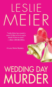 Title: Wedding Day Murder (Lucy Stone Series #8), Author: Leslie Meier