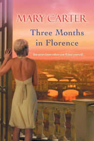 Title: Three Months in Florence, Author: Mary Carter