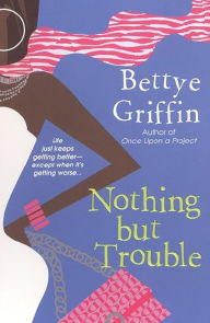 Title: Nothing But Trouble, Author: Bettye Griffin