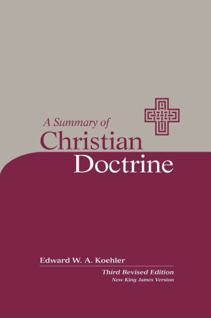 Summary Of Christian Doctrine / Edition 3 By Edward Koehler, Brent W ...