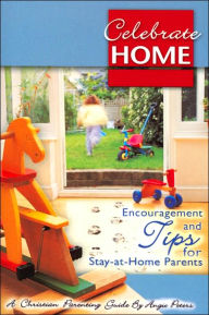 Celebrate Home: A Survial Guide for Stay-at-Home Moms