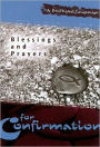 Blessings and Prayers for Confirmation: A Devotional Companion