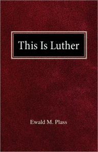 Title: This is Luther, Author: Ewald M Plass