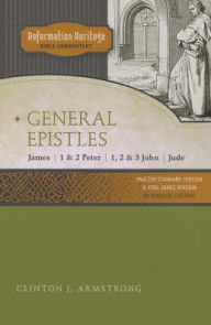 Title: Reformation Heritage Bible Commentary: General Epistles, Author: C.J. Armstrong