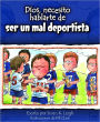 Dios, necesito hablarte de...Ser un mal deportista