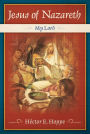 Jesus of Nazareth: My Lord