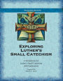 Exploring Luther's Small Catechism ESV - Teacher Book