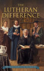 The Lutheran Difference: Reformation Anniversary Edition